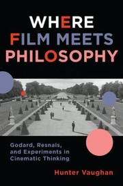 Cover of: Where Film Meets Philosophy Godard Resnais And Experiments In Cinematic Thinking