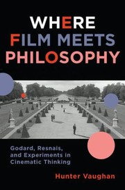 Cover of: Where Film Meets Philosophy Godard Resnais And Experiments In Cinematic Thinking by 