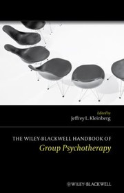 The Wileyblackwell Handbook Of Group Psychotherapy by Jeffrey L. Kleinberg