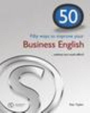 Cover of: Fifty Ways To Improve Your Business English Without Too Much Effort by Ken Taylor