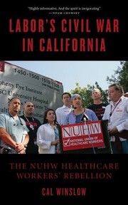 Cover of: Labors Civil War In California The Nuhw Healthcare Workers Rebellion