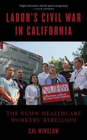 Cover of: Labors Civil War In California The Nuhw Healthcare Workers Rebellion by 