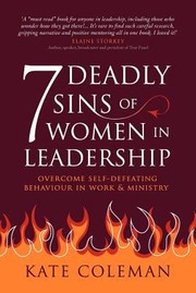 Cover of: 7 Deadly Sins Of Women In Leadership Overcome Selfdefeating Behaviour In Work Ministry by Kate Coleman