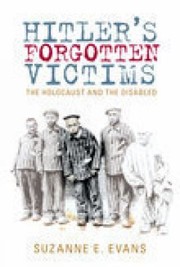 Cover of: Hitlers Forgotten Victims The Holocaust And The Disabled