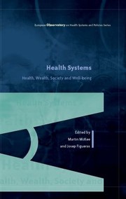 Cover of: Health Systems Health Wealth And Societal Wellbeing Assessing The Case For Investing In Health Systems by 