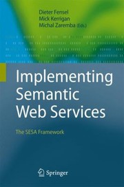 Cover of: Implementing Semantic Web Services The Sesa Framework