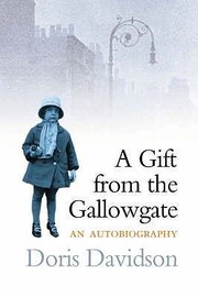 A Gift From The Gallowgate An Autobiography by Doris Davidson, Doris Davidson