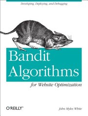 Cover of: Bandit Algorithms for Website Optimization by John Myles White