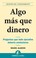 Cover of: Algo Ms Que Dinero Preguntas Que Todo Ejecutivo Debera Contestarse Redefinir Riesgos Y Recompensas Para Una Vida Con Sentido