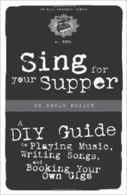 Cover of: Sing For Your Supper A Diy Guide To Playing Music Writing Songs And Booking Your Own Gigs by 