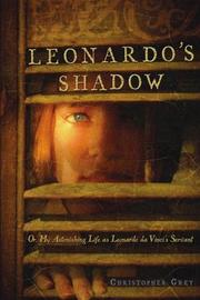 Cover of: Leonardo's Shadow: Or, My Astonishing Life as Leonardo da Vinci's Servant