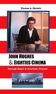 Cover of: John Hughes And Eighties Cinema Teenage Hopes And American Dreams