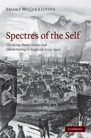 Spectres of the Self: Thinking about Ghosts and Ghost-Seeing in England, 1750-1920