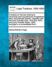 Cover of: A   Treatise on the Law Relating to Ownership and Incumbrance of Registered Land and Interests Therein