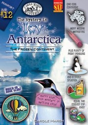 The Mystery In Icy Antarctica The Frozen Continent by Carole Marsh