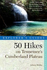 Cover of: 50 Hikes On Tennessees Cumberland Plateau Walks Hikes And Backpacks From The Tennessee River Gorge To The Big South Fork And Throughout The Cumberlands