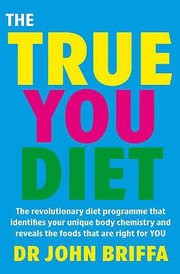 Cover of: The True You Diet The Revolutionary Diet Programme That Identifies Your Unique Body Chemistry And Reveals The Foods That Are Right For You by 