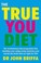 Cover of: The True You Diet The Revolutionary Diet Programme That Identifies Your Unique Body Chemistry And Reveals The Foods That Are Right For You