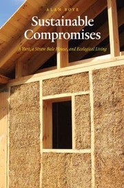 Cover of: Sustainable Compromises A Yurt A Straw Bale House And Ecological Living