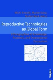 Cover of: Reproductive Technologies As Global Form Ethnographies Of Knowledge Practices And Transnational Encounters