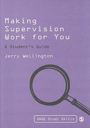 Cover of: Making Supervision Work For You A Students Guide by Jerry Wellington