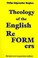 Cover of: Theology of the English Reformers Revised and Expanded Edition