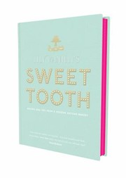 Cover of: Lily Vanillis Sweet Tooth Recipes And Tips From A Modern Artisan Bakery by 