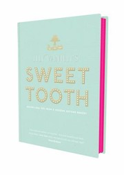 Cover of: Lily Vanillis Sweet Tooth Recipes And Tips From A Modern Artisan Bakery by Lily Jones