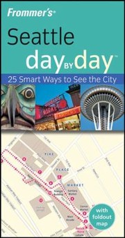 Cover of: Seattle Day By Day 22 Smart Ways To See The City