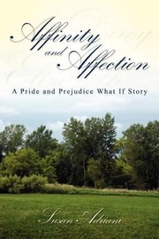 Cover of: Affinity And Affection A Pride And Prejudice What If Story