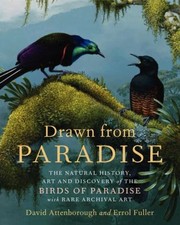 Cover of: Drawn From Paradise The Natural History Art And Discovery Of The Birds Of Paradise by 