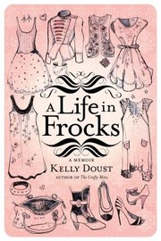 Cover of: A Life In Frocks A Memoir