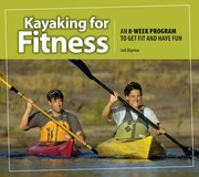 Cover of: Kayaking For Fitness An 8week Program To Get Fit And Have Fun by 