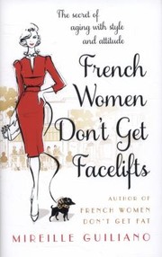 Cover of: French Women Dont Get Facelifts Ageing With Attitude