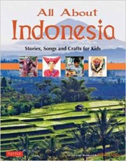 All About Indonesia Stories Songs And Crafts For Kids by Linda Hibbs