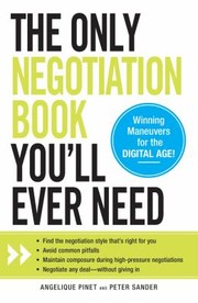 Cover of: The Only Negotiation Book Youll Ever Need Winning Maneuvers For The Digital Age