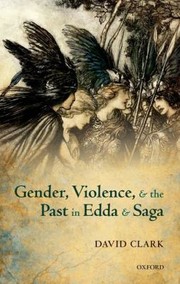 Gender Violence And The Past In Edda And Saga by To know and to love god