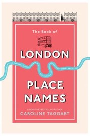 The Book Of London Place Names by Caroline Taggart