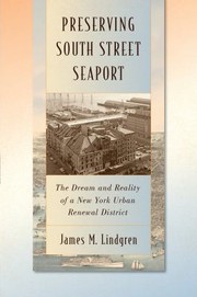 Preserving South Street Seaport The Dream And Reality Of A New York Urban Renewal District by James Michael Lindgren