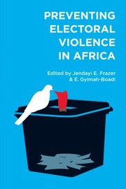 Cover of: Preventing Electoral Violence In Africa by Jendayi E. Frazer