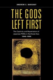 Cover of: The Gods Left First The Captivity And Repatriation Of Japanese Pows In Northeast Asia 194556 by 