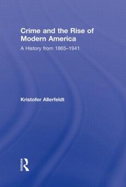 Cover of: Crime And The Rise Of Modern America A History From 18651941