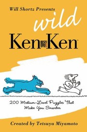 Cover of: Will Shortz Presents Wild Kenken 200 Mediumlevel Logic Puzzles That Make You Smarter