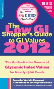 Cover of: Shoppers Guide To Gi Values 2012 The Authoritative Source Of Glycemic Index Values For More Than 1200 Foods