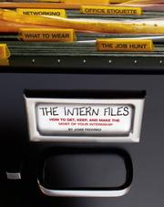 Cover of: The intern files: how to get, keep, and make the most of your internship