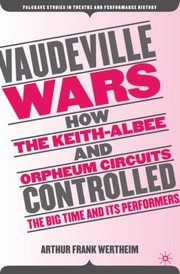 Cover of: Vaudeville Wars How The Keithalbee And Orpheum Circuits Controlled The Bigtime And Its Performers