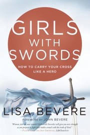 Cover of: Girls With Swords How To Carry Your Cross Like A Hero by 