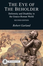Cover of: The Eye Of The Beholder Deformity And Disability In The Graecoroman World