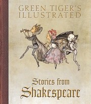 Cover of: Green Tigers Illustrated Stories From Shakespeare Midsummer Nights Dream The Tempest As You Like It Twelfth Night Much Ado About Nothing Two Gentleman Sic Of Verona All Wells Sic That Ends Well The Comedy Of Errors Taming Of The Shrew