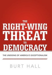 Cover of: Rightwing Threat To Democracy The Undoing Of Americas Exceptionalism